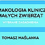 Farmakologia kliniczna małych zwierząt – wybrane zagadnienia